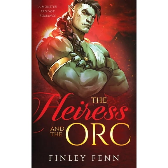 Orc Sworn The Heiress and the Orc: A Monster Fantasy Romance, (Paperback)