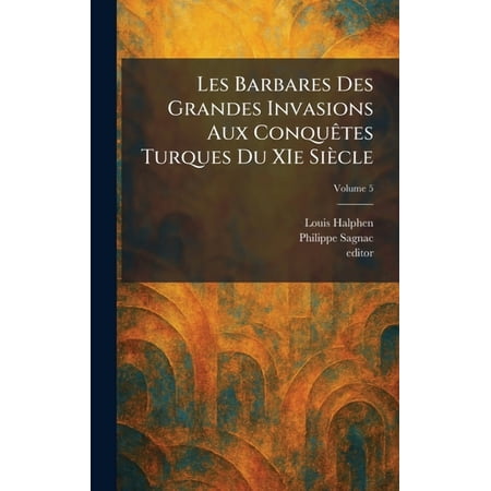 Les Barbares Des Grandes Invasions Aux Conqu&Atilde;ates Turques Du XIe Si&Atilde;&uml;cle (Hardcover)