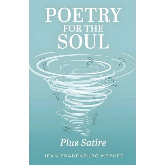 Poetry for the Soul: Plus Satire, (Paperback)