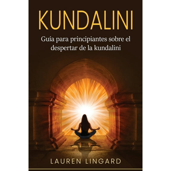 Kundalini: GuÃ­a para principiantes sobre el despertar de la kundalini, (Paperback)