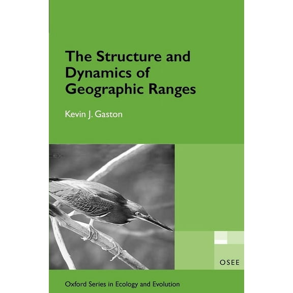 Oxford Ecology and Evolution The Structure and Dynamics of Geographic Ranges: Osee, (Paperback)