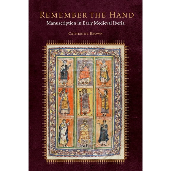 Fordham Medieval Studies Remember the Hand: Manuscription in Early Medieval Iberia, (Hardcover)