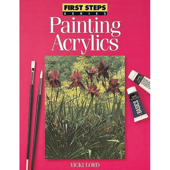 North Light Books First Steps: Painting Acrylic