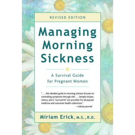 Managing Morning Sickness: A Survival Guide for Pregnant Women - (Best Cure For Morning Sickness During Pregnancy)