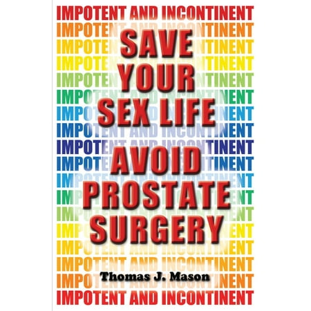 Save Your Sex Life: Avoid Prostate Surgery - (Best Way To Avoid Prostate Cancer)