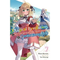 The Magical Revolution of the Reincarnated Princess and the Genius Young Lady, Vol. 7 (novel) (Paperback)
