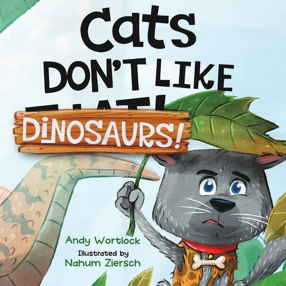 Cats Don't Like! Cats Don't Like Dinosaurs!: A Hilarious Rhyming Picture Book for Kids Ages 3-7, Book 3, (Paperback)