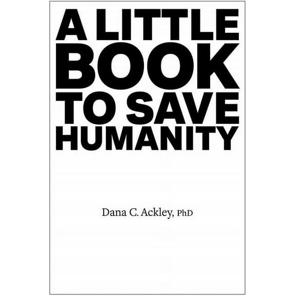 A Little Book to Save Humanity, (Paperback)