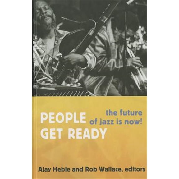 Pre-Owned Improvisation, Community, and Social Practice: People Get Ready : The Future of Jazz Is Now! (Hardcover)