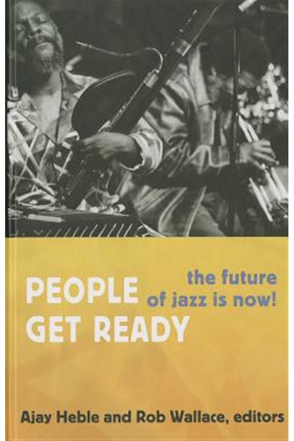 Pre-Owned Improvisation, Community, and Social Practice: People Get Ready : The Future of Jazz Is Now! (Hardcover)
