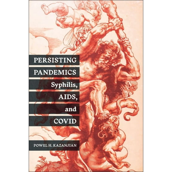 Critical Issues in Health and Medicine Persisting Pandemics: Syphilis, Aids, and Covid, (Paperback)