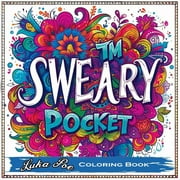 Sweary Coloring Book Pocket: Swear Coloring Book for Adults, Sweary Coloring Books Unleashed in a Portable, Mini, Minimalist Art Experience with Swear Words and Humorous Swearing for Every Adult (Pape