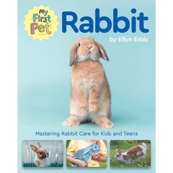 My First Pet Rabbit: Mastering Rabbit Care for Kids and Teens, (Paperback)