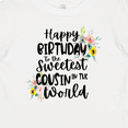 thumbnail image 4 of Inktastic Happy Birthday to the Sweetest Cousin in the World Girls Baby T-Shirt, 4 of 5