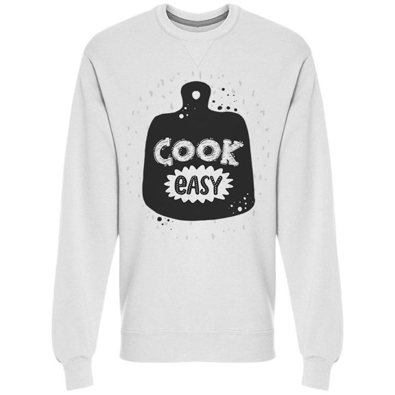Phrase Cook Easy Sweatshirt Men -Image by Shutterstock, Male 3X-Large
