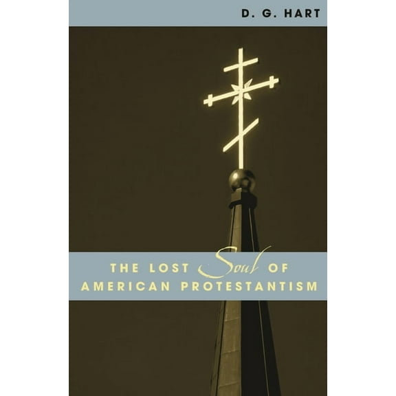American Intellectual Culture The Lost Soul of American Protestantism, (Hardcover)
