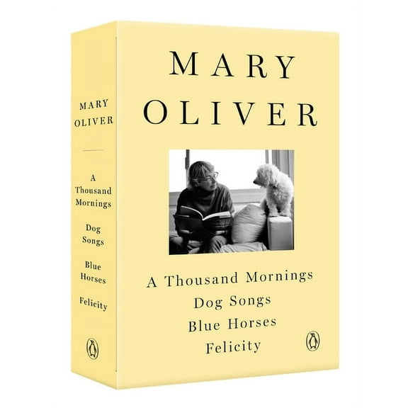 A Mary Oliver Collection: A Thousand Mornings, Dog Songs, Blue Horses, and Felicity, (Paperback)
