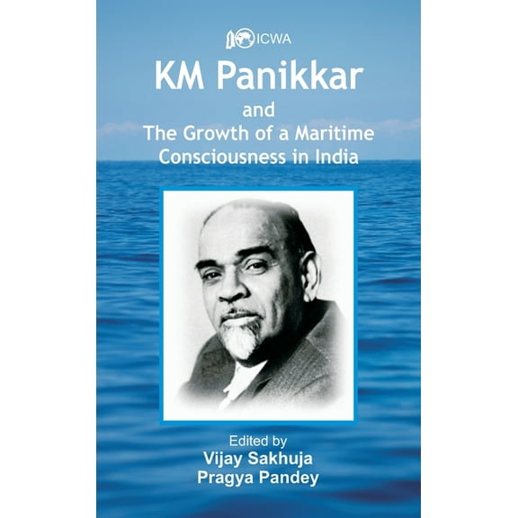 K.M. Panikkar and The Growth of a Maritime Consciousness in India (Hardcover)