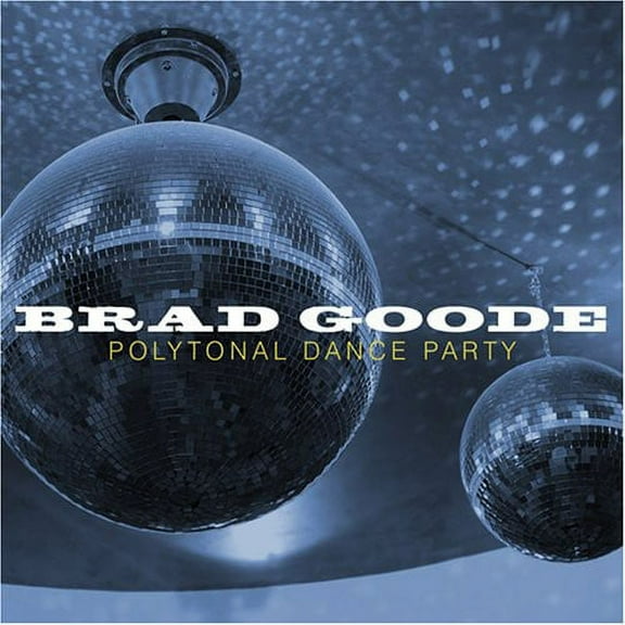 Brad Goode - Polytonal Dance Party - Jazz - CD