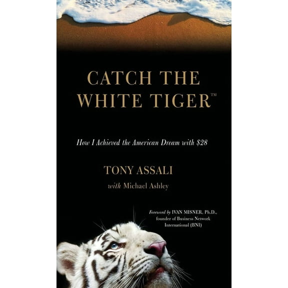 Catch the White Tiger: How I Achieved the American Dream with $28, (Hardcover)
