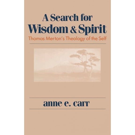 A Search for Wisdom and Spirit: Thomas Merton's Theology of the Self, (Paperback)