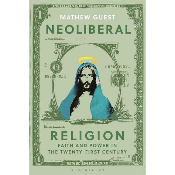 Neoliberal Religion: Faith and Power in the Twenty-first Century, (Paperback)