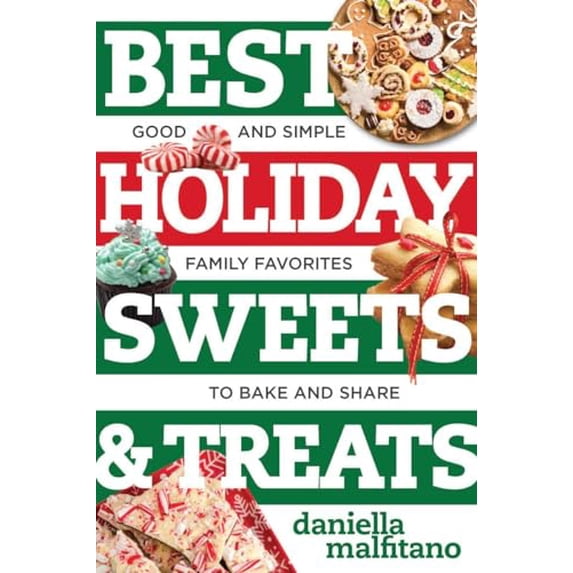 Pre-Owned Best Holiday Sweets & Treats: Good and Simple Family Favorites to Bake and Share (Paperback) 158157455X 9781581574555