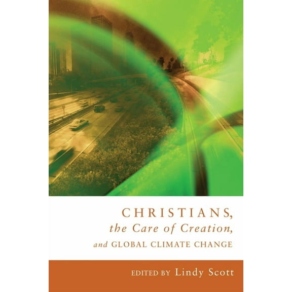 Christians, the Care of Creation, and Global Climate Change, (Hardcover)