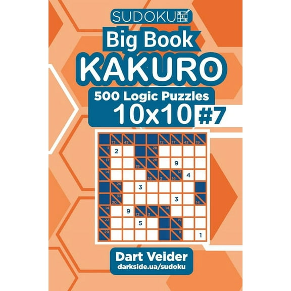 Big Book Kakuro: Sudoku Big Book Kakuro - 500 Logic Puzzles 10x10 (Volume 7) (Paperback)
