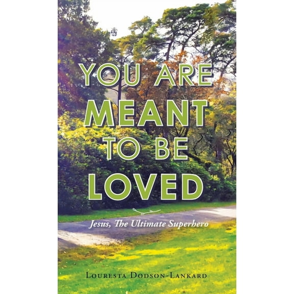 You Are Meant to Be Loved: Jesus, the Ultimate Superhero (Hardcover)