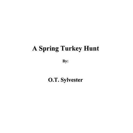 A Spring Turkey Hunt - eBook (Best Way To Hunt Turkey)