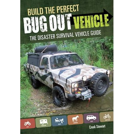 Build the Perfect Bug Out Vehicle : The Disaster Survival Vehicle (Best Disaster Survival Guide)
