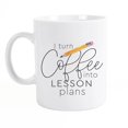 thumbnail image 1 of I Turn Coffee Into Lesson Plans Mug, 1 of 1