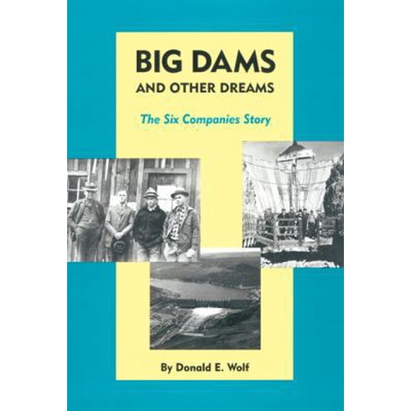 Pre-Owned Big Dams and Other Dreams: The Six Companies Story (Hardcover) 0806128534 9780806128535