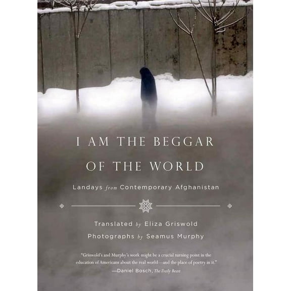 I Am the Beggar of the World: Landays from Contemporary Afghanistan, (Paperback)