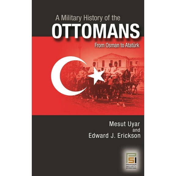 A Military History of the Ottomans: From Osman to Atatürk, (Paperback)