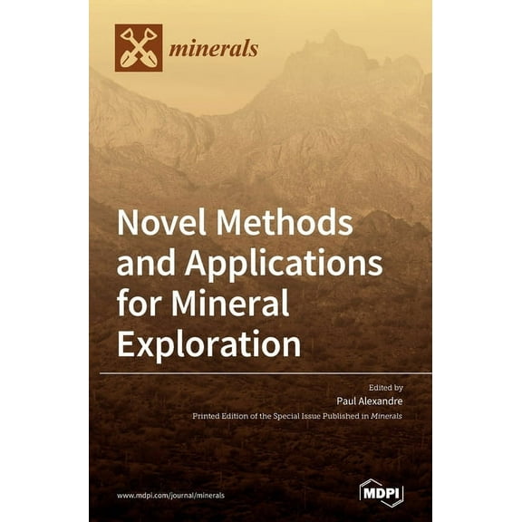 Novel Methods and Applications for Mineral Exploration, (Hardcover)