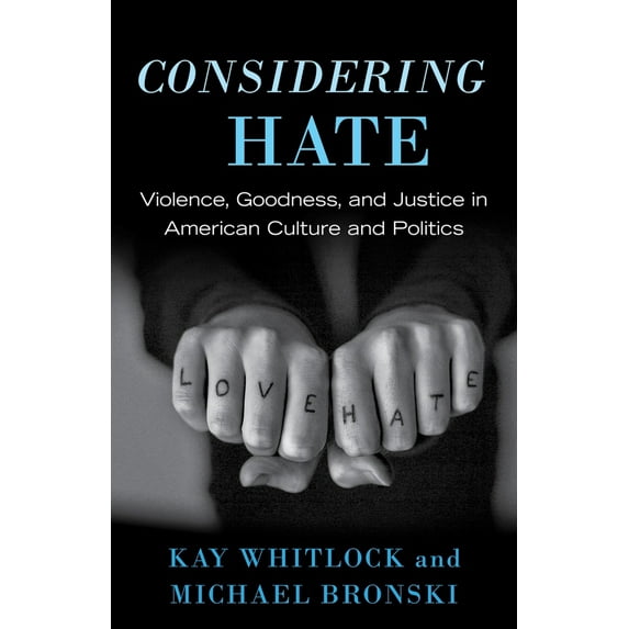 Pre-Owned Considering Hate: Violence, Goodness, and Justice in American Culture and Politics (Paperback) 0807042951 9780807042953