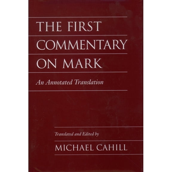 The First Commentary on Mark: An Annotated Translation, (Hardcover)
