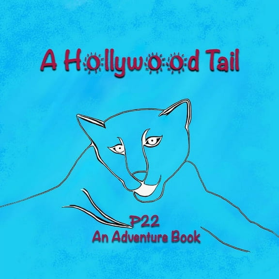 A Hollywood Tail : P22's Life: An Adventure Book (Paperback)