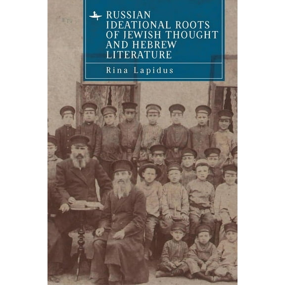 Russian Ideational Roots of Jewish Thought and Hebrew Literature, (Hardcover)