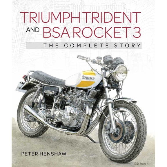 Triumph Trident and BSA Rocket 3: The Complete Story, (Hardcover)