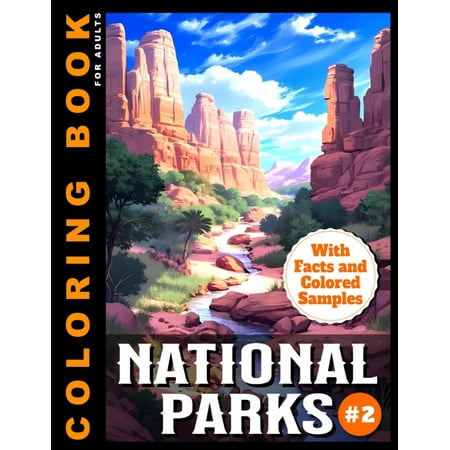 National Parks Coloring Book For Adults #2: With Facts and Colored Samples For Inspiration | Relaxing Landscapes and Beautiful Nature Scenes to Color (Coloring Books With Colored Samples)