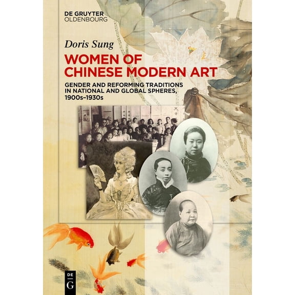Women of Chinese Modern Art: Gender and Reforming Traditions in National and Global Spheres, 1900s-1930s, (Hardcover)