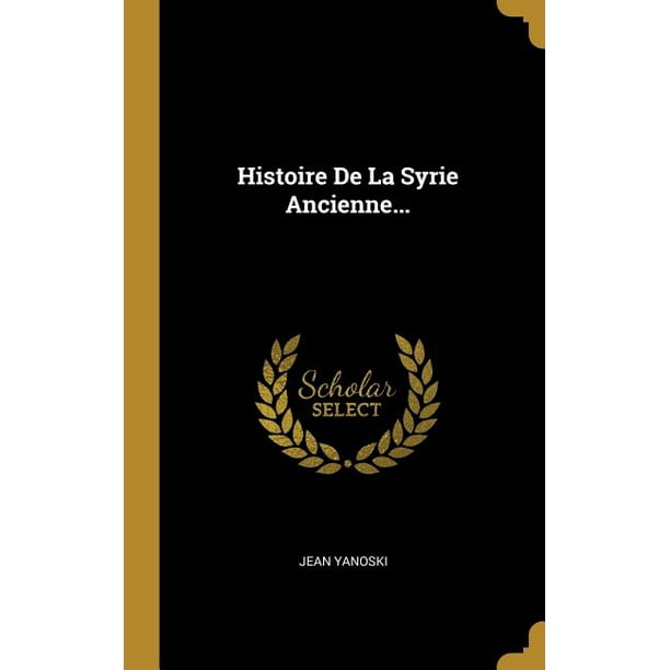 Histoire de la Syrie Ancienne... (Hardcover)