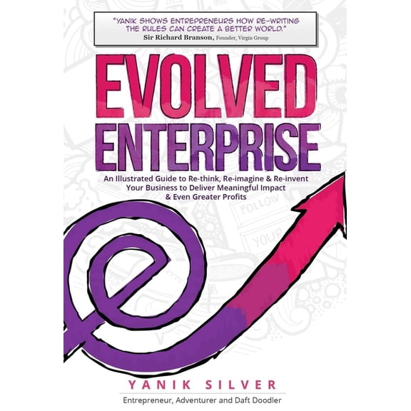 Evolved Enterprise: An Illustrated Guide to Re-Think, Re-Imagine and Re-Invent Your Business to Deliver Meaningful Impac, (Hardcover)