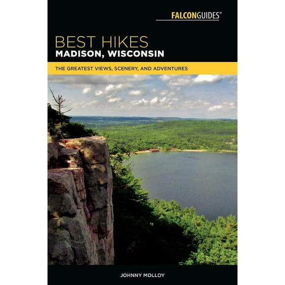Best Hikes Near Series: Best Hikes Madison, Wisconsin : The Greatest Views, Scenery, and Adventures (Edition 2) (Paperback)