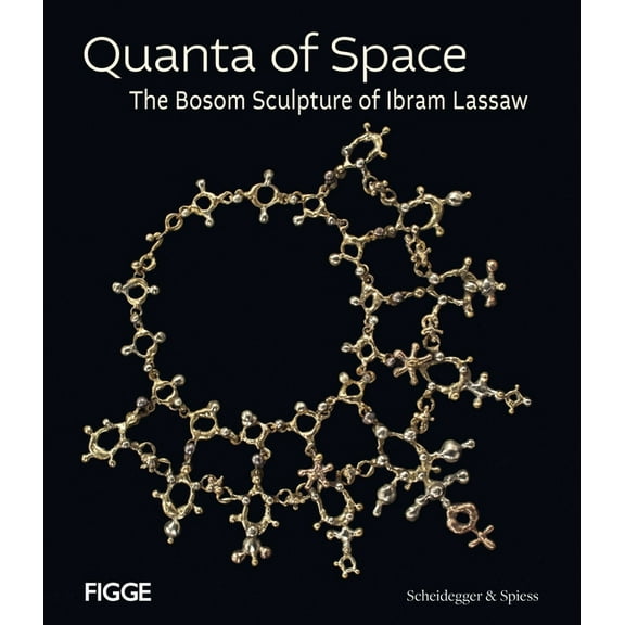 Quanta of Space : The Bosom Sculpture of Ibram Lassaw (Hardcover)