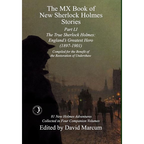 MX Book of New Sherlock Holmes Stories The MX Book of New Sherlock Holmes Stories Part LI: The True Sherlock Holmes: England's Greatest Hero (1897-1901), Book 51, (Hardcover)