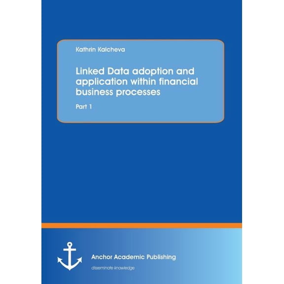 Linked Data adoption and application within financial business processes: Part 1, (Paperback)